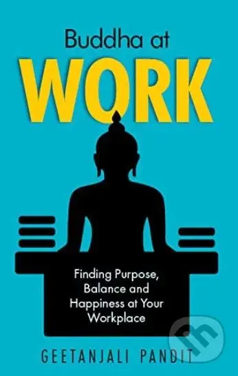 Buddha at Work (Finding Purpose, Balance and Happiness) - kniha z kategorie Náboženská literatura