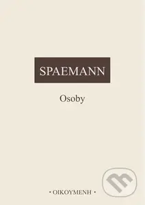 Osoby, Pokusy o rozlišení mezi něčím a někým - Robert Spaemann - kniha z kategorie Filozofie