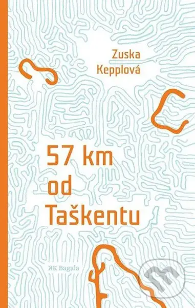 57 km od Taškentu - Zuska Kepplová