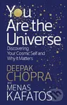 You Are the Universe (Discovering Your Cosmic Self and Why It Matters) - Deepak M.D. Chopra