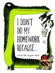 I Didn't Do My Homework Because... - Davide Cali, Benjamin Chaud (ilustrácie) - kniha z kategorie Beletrie pro děti