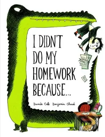 I Didn't Do My Homework Because... - Davide Cali, Benjamin Chaud (ilustrácie) - kniha z kategorie Beletrie pro děti