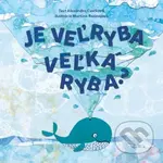 Je veľryba veľká ryba? - Alexandra Cvečková, Martina Rozinajová (ilustrátor) - kniha z kategorie Beletrie pro děti