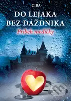 Do lejaka bez dáždnika (Príbeh medičky) - CIBA - kniha z kategorie Beletrie