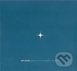 MCH band: Nech světlo dohořet, Kateřino - MCH band