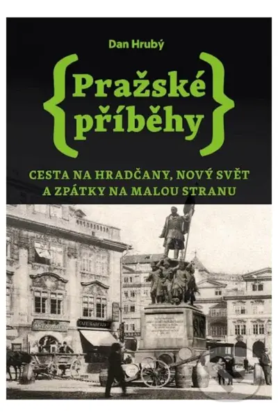 Pražské příběhy 2: Cesta na Hradčany, Nový Svět a zpátky na Malou Stranu - kniha z kategorie Mýty, pověsti a legendy