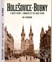 Holešovice-Bubny, v objetí Vltavy / Embraced by the River Vltava - kniha z kategorie Historie