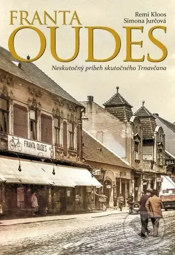 Franta Oudes - Neskutočný príbeh skutočného Trnavčana - kniha z kategorie Historie