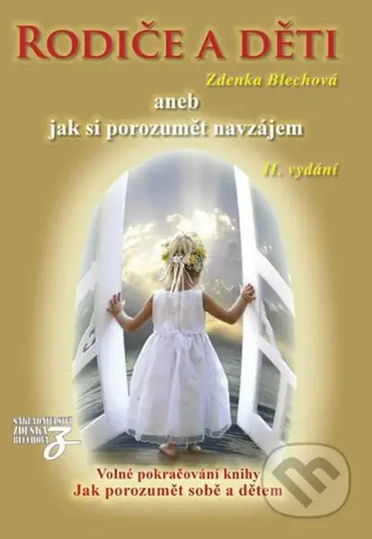 Rodiče a děti aneb jak si porozumět navzájem - Zdenka Blechová - kniha z kategorie Vztahy a rodina