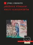 Křížová výprava proti albigenským - Jörg Oberste - kniha z kategorie Středověk