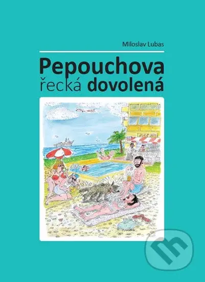 Pepouchova řecká dovolená - Miloslav Lubas - kniha z kategorie Beletrie