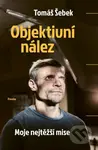 Objektivní nález (Moje nejtěžší mise) - Tomáš Šebek - kniha z kategorie Společenská beletrie