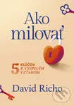 Ako milovať (5 kľúčov k vyspelým vzťahom) - David Richo