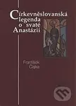 Církevněslovanská legenda o svaté Anastázii - František Čajka - kniha z kategorie Životopisy