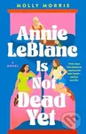 Annie LeBlanc Is Not Dead Yet - Molly Morris - kniha z kategorie Beletrie pro děti