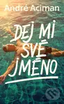 Dej mi své jméno - André Aciman - kniha z kategorie Beletrie pro děti