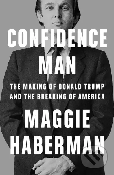 Confidence Man - Maggie Haberman - kniha z kategorie Životopisy