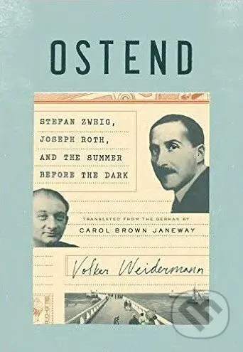 Ostend (Stefan Zweig, Joseph Roth, and the Summer Before the Dark) - kniha z kategorie Historie