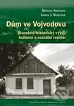 Dům ve Vojvodovu (Stavebně-historický vývoj, kulturní a sociální rozměr) - kniha z kategorie Kulturní a sociální antropologie