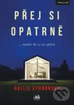 Přej si opatrně (... mohlo by se to splnit) - Hallie Ephron