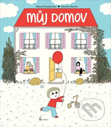 Můj domov - Astrid Desbordes, Pauline Martin (Ilustrátor) - kniha z kategorie Beletrie pro děti