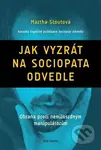 Jak vyzrát na sociopata odvedle (Obrana proti nemilosrdným manipulátorům) - kniha z kategorie Psychologie