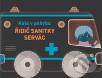 Kola v pohybu: Řidič sanitky Servác - kniha z kategorie Pro děti