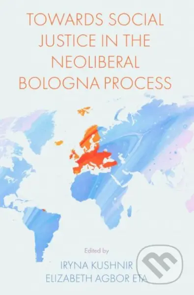 Towards Social Justice in the Neoliberal Bologna Process - kniha z kategorie Humanitní a společenské vědy