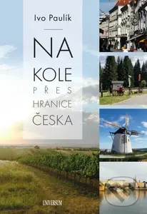 Na kole přes hranice Česka - Ivo Paulík