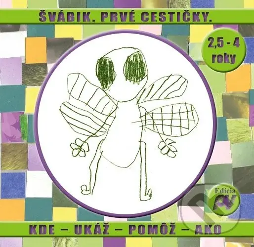 Švábik. Prvé cestičky (Kde-Ukáž-Pomôž-Ako) - Barbora Kováčová