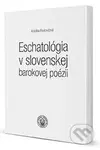 Eschatológia v slovenskej barokovej poézii - Kristína Pavlovičová - kniha z kategorie Poezie