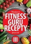 Fitness Guru Recepty 3 (Zdravie chutí) - Dominika Strašiftáková, Miroslav Kelij - kniha z kategorie Diety a zdravá výživa