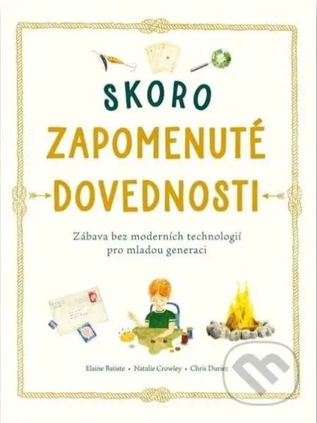 Skoro zapomenuté dovedno (Zábava bez moderních technologií pro mladou generaci) - kniha z kategorie Úkoly pro děti