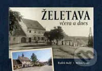 Želetava včera a dnes - Radek Malý, Milan Šustr (ilustrátor) - kniha z kategorie Historie