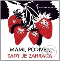 Mami, podívej, tady je zahrada - Elena Rabčanová - kniha z kategorie Pro děti