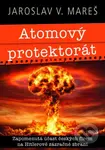 Atomový protektorát - Jaroslav V. Mareš - kniha z kategorie Historie