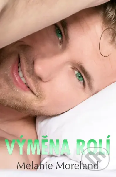 Výměna rolí - Melanie Moreland - kniha z kategorie Společenská beletrie