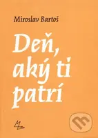 Deň, aký ti patrí - Miroslav Bartoš - kniha z kategorie Beletrie