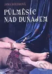 Půlměsíc nad Dunajem - Jana Solemová