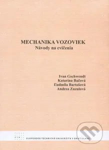 Mechanika vozoviek (Návody na cvičenia) - Ivan Gschwendt, Katarína Bačová, Ľudmila Bartošová, Andrea Zuzulová - kniha z kategorie Vysoké školy