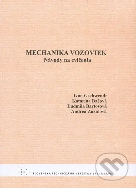 Mechanika vozoviek (Návody na cvičenia) - Ivan Gschwendt, Katarína Bačová, Ľudmila Bartošová, Andrea Zuzulová - kniha z kategorie Vysoké školy