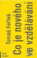 Co je nového ve vzdělávání - Tomáš Feřtek - kniha z kategorie Pedagogika
