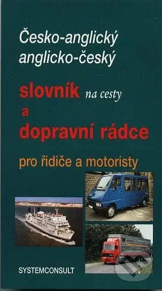 Česko-anglický, anglicko český slovník na cesty a dopravní rádce pro řidiče a motoristy - kniha z kategorie Jazykové učebnice a slovníky