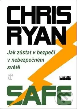 Safe (Jak zůstat v bezpečí v nebezpečném světě) - Chris Ryan