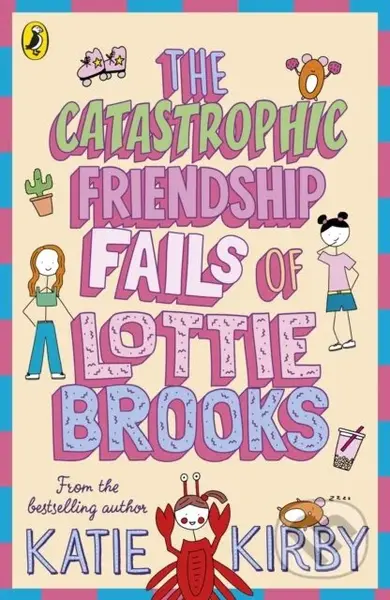 The Catastrophic Friendship Fails of Lottie Brooks - kniha z kategorie Beletrie pro děti