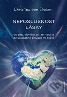 Neposlušnost lásky (co pozitivního se lze naučit ze soucasné situace ve světě) - kniha z kategorie Ezoterika
