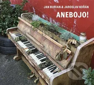 Jan Burian, Jaroslav Kořán: Anebojo! - Jan Burian, Jaroslav Kořán