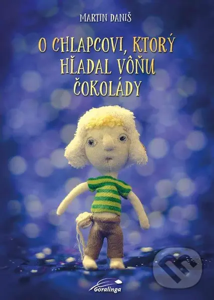 O chlapcovi, ktorý hľadal vôňu čokolády - Martin Daniš