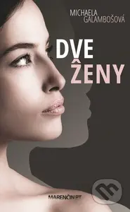 Dve ženy - Michaela Galambošová - kniha z kategorie Společenská beletrie