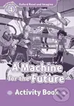 Oxford Read and Imagine: Level 4 - A Machine for the Future Activity Book - kniha z kategorie 1. stupeň